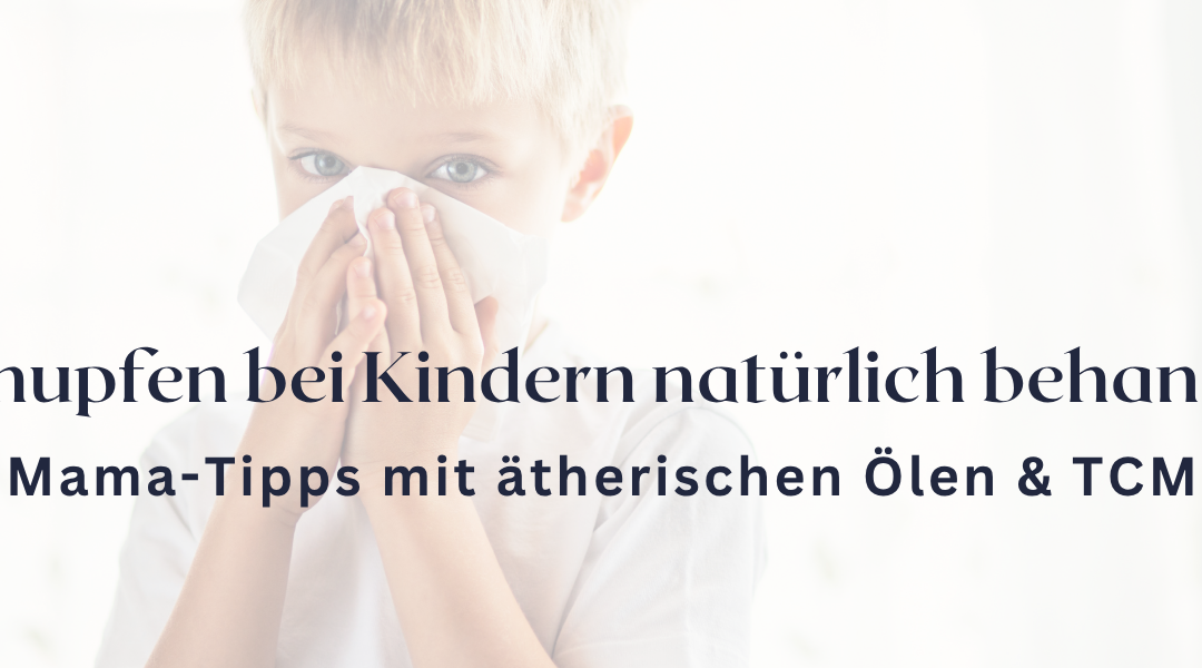 Schnupfen bei Kindern natürlich behandeln – meine Tipps aus dem Mama-Alltag